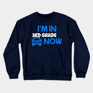 I’M In 3RD GRADE NOW Crewneck Sweatshirt